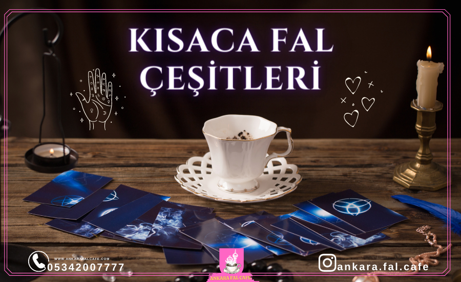 Kısaca Fal Çeşitleri | Ankara Fal Cafe 0534 200 77 77