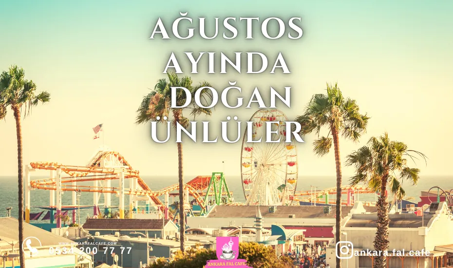 Ağustos doğumlu ünlüler ve burç özellikleri görseli