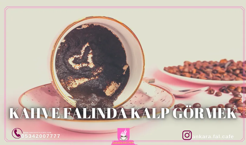 Kahve falında fincanda görülen kalp şeklinin yorumu